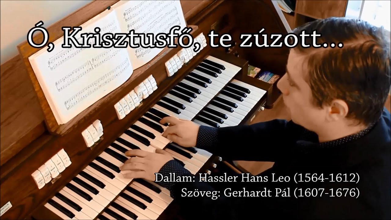 341. dicséret: Ó, Krisztusfő, te zúzott - Orgona, ének: Szabó Csaba