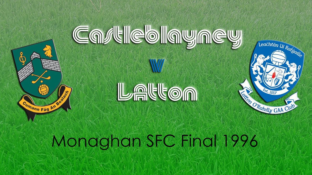 Castleblayney v Latton | Monaghan SFC Final 1996