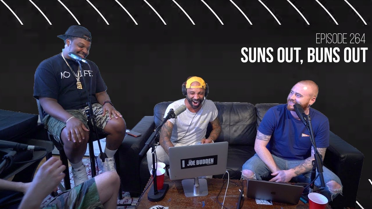 The Joe Budden Podcast Episode 264 | Suns Out, Buns Out