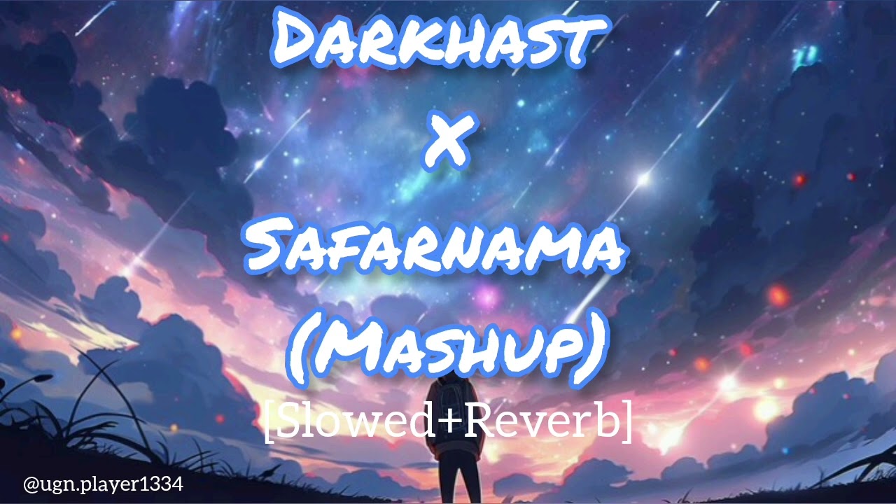Darkhast X Safarnama (Mashup Song) [Slowed+Reverb]। Arijit Singh। Lucky Ali । T-Series। UGN.Player13