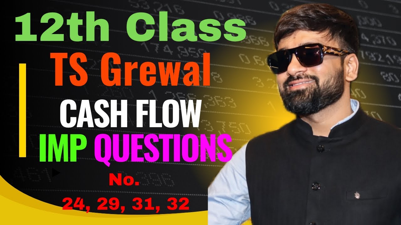 TS Grewal | Cash Flow Statement Practical Questions | 12th Class Accounts |  Lecture- 10 