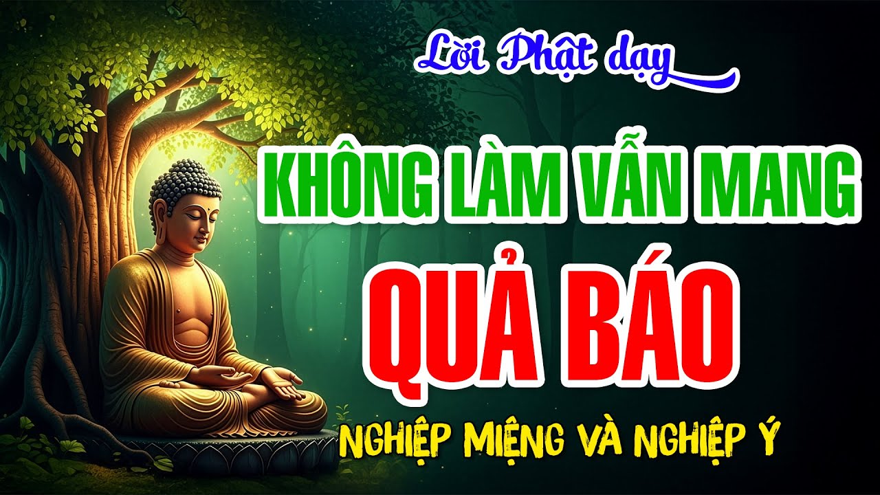 Phật Dạy Về Nghiệp Miệng Và Nghiệp Ý – Vì Sao Không Làm Vẫn Khổ