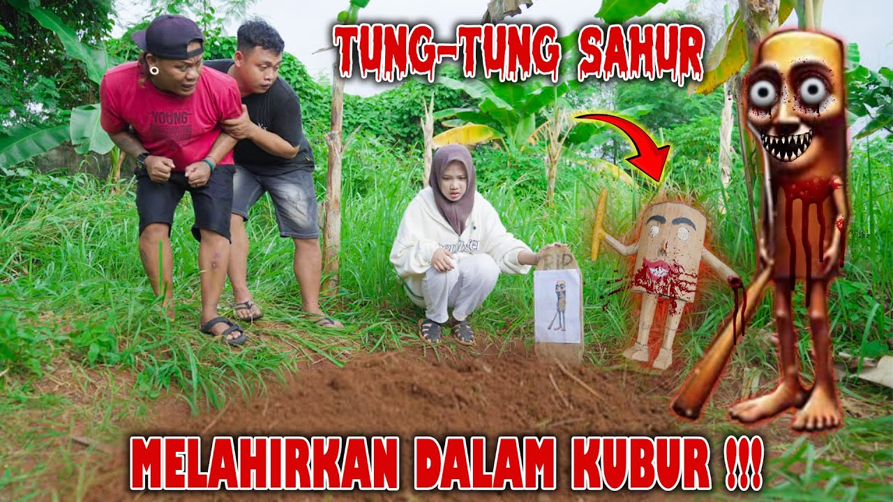 DRAMA || ANOMALI TUNG-TUNG SAHUR MELAHIRKAN DI DALAM KUBUR