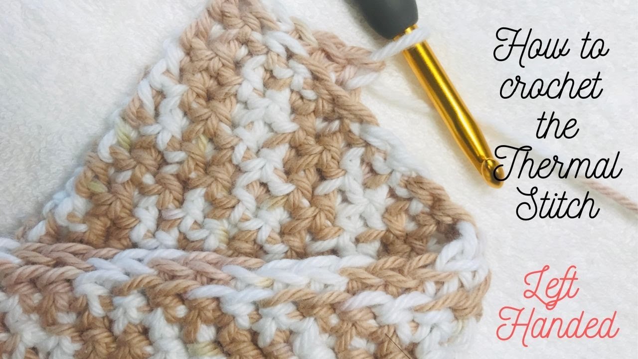 Thermal Stitch Crochet Tutorial LEFT HANDED