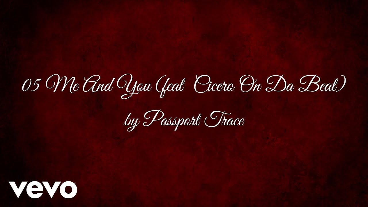 Passport Trace - Me And You  (AUDIO) ft. Cicero On Da Beat