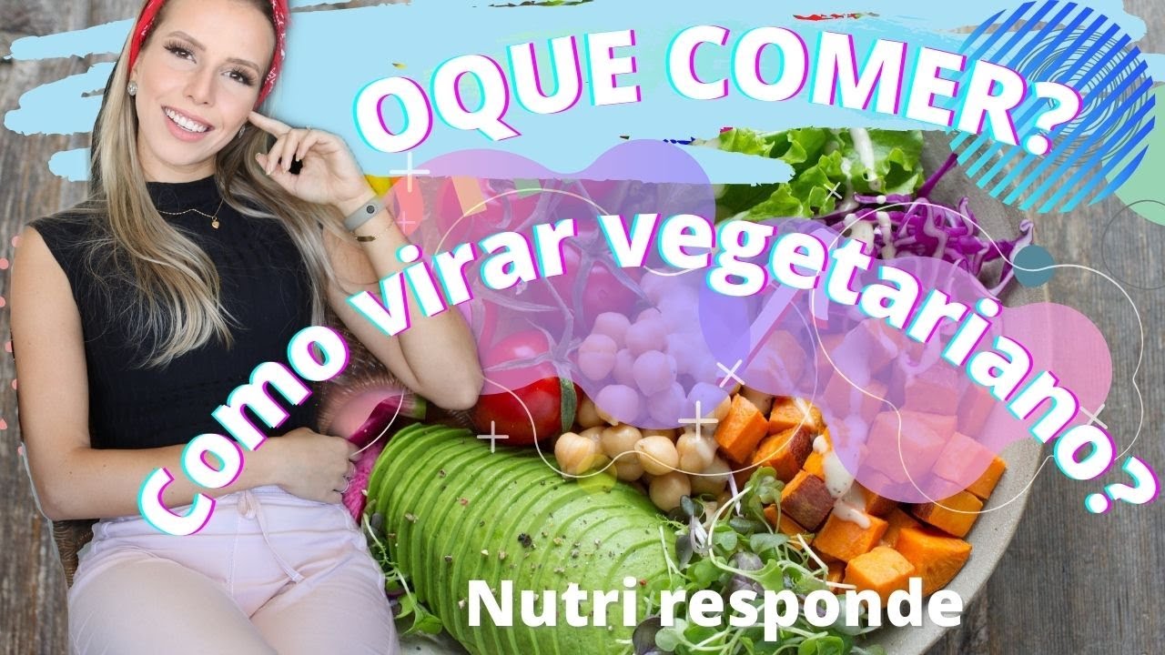 QUERO VIRAR VEGETARIANO, POR ONDE COMEÇAR? -  Bruna Harmel