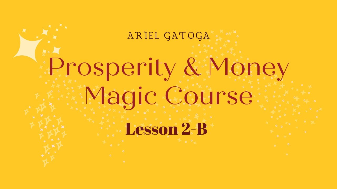 Lesson 2B -- Prosperity & Money Magic with Ariel Gatoga