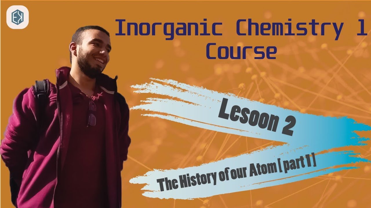 Lesson 2 | Inorganic Chemistry I | The History of our Atom | part 1 [Arabic]