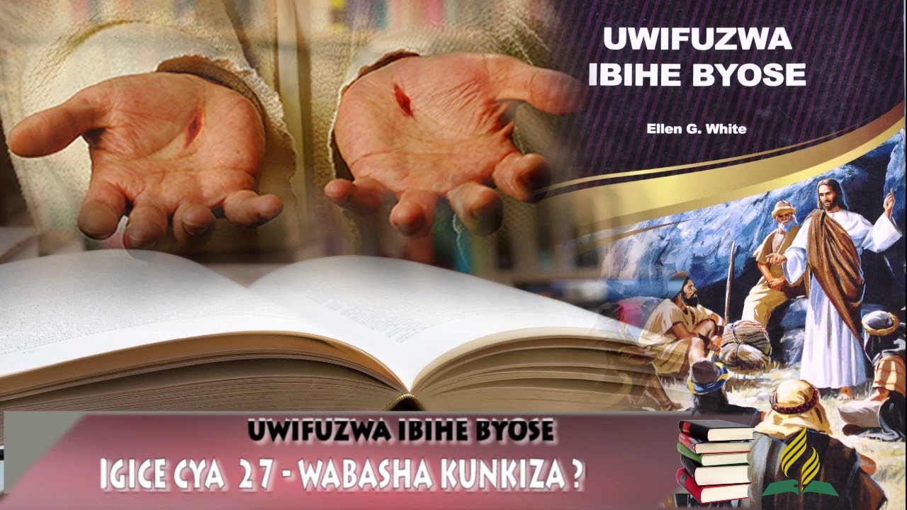 UWIFUZWA IBIHE BYOSE|| Igice cya 27: WABASHA KUNKIZA