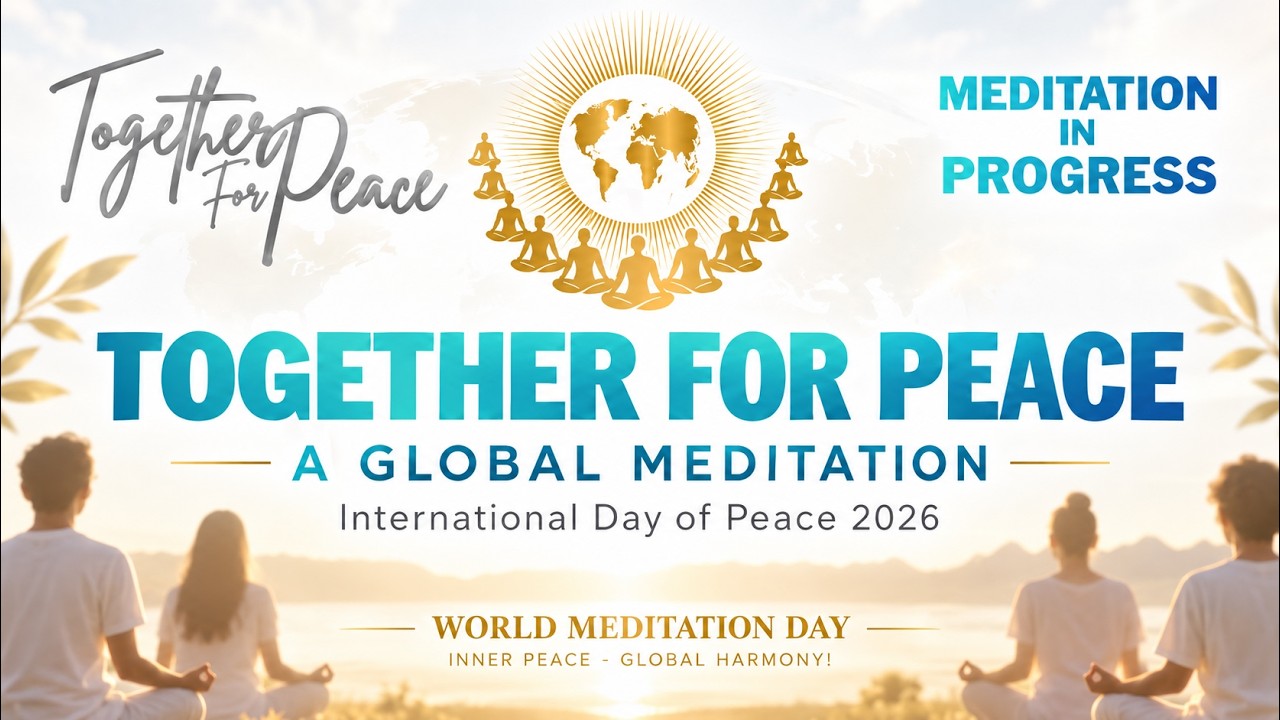 Together for Peace &mdash; A Global Meditation | International Day of Peace 2026