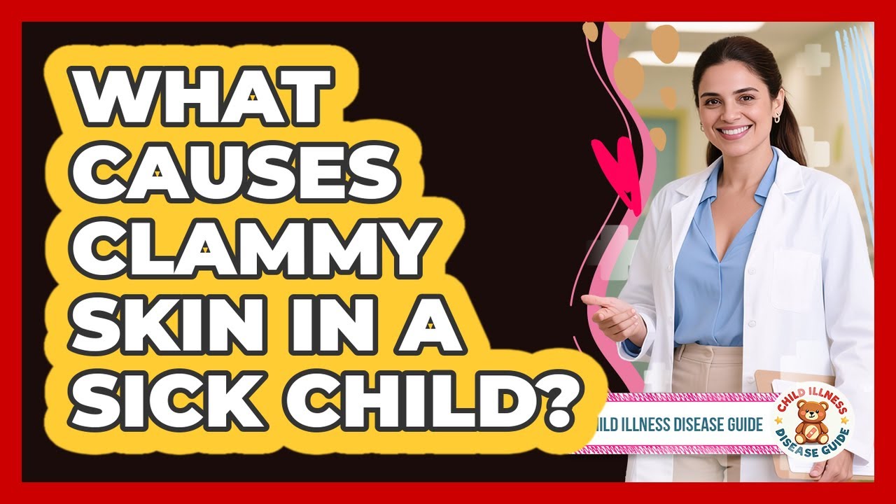 What Causes Clammy Skin in a Sick Child?