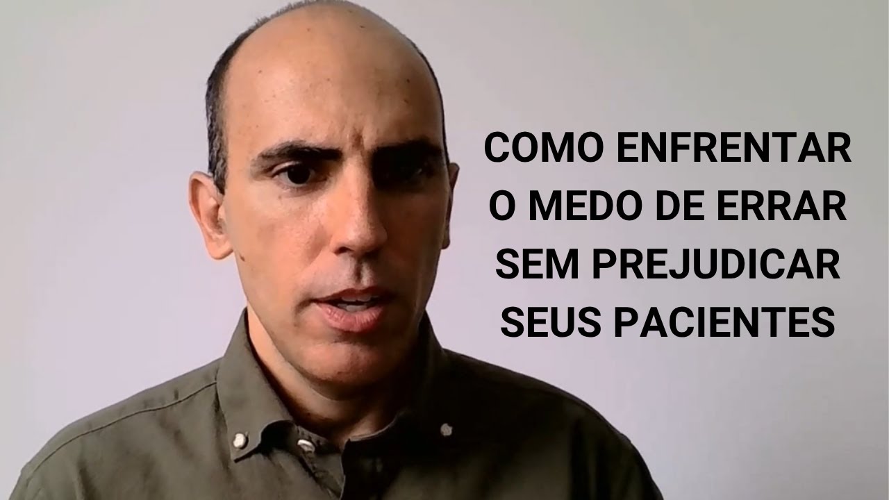 Como enfrentar o medo de errar sem prejudicar seus pacientes