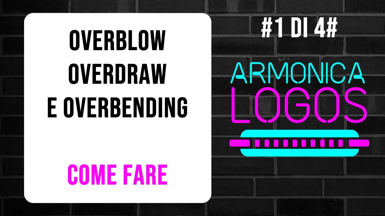 OVERBLOW, OVERDRAW e OVERBENDING sull'armonica diatonica - Armonica Logos !  {#1 di #4}