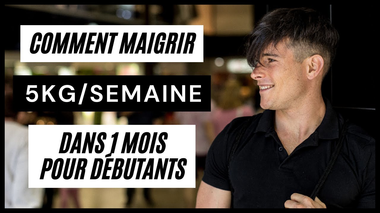 Comment Maigrir Dans 1 Mois | 5 Kilos / Semaine (Pour D&eacute;butants)