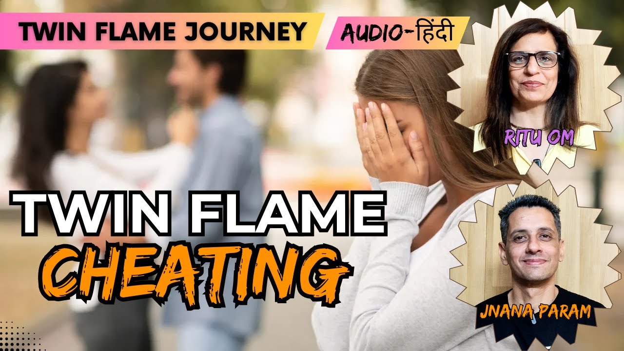 Reasons for Twin Flame Cheating | Handling the pain of Twin Flame Cheating | HINDI | TF-512