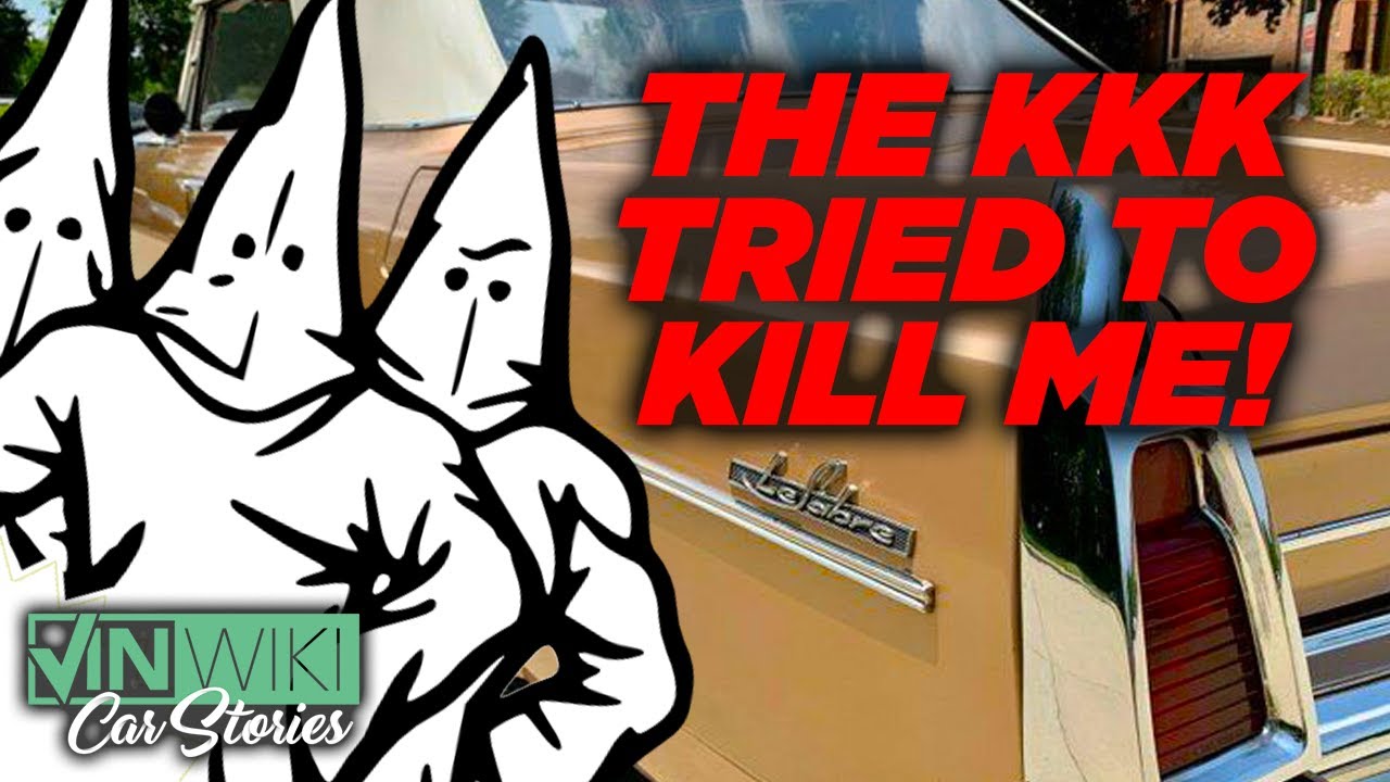 The KKK sabotaged my Buick