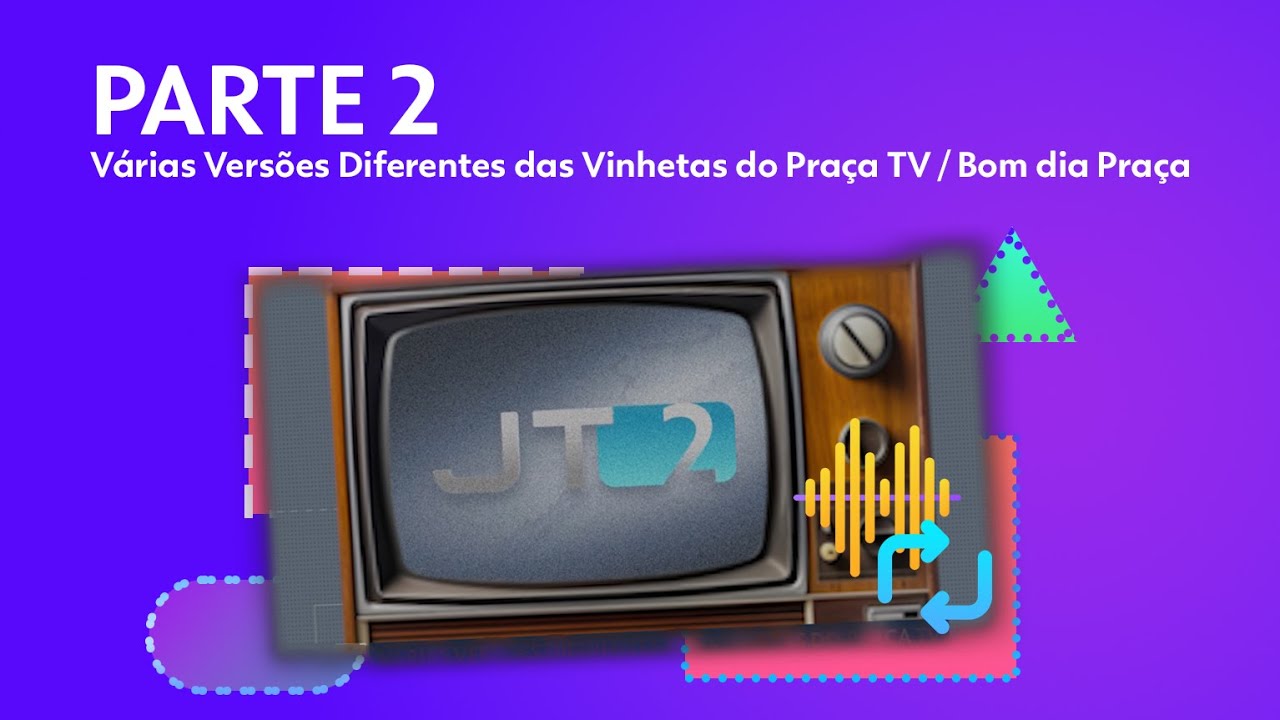 [ PARTE 2 ] Várias Versões Diferentes das Vinhetas do Praça TV / Bom dia Praça da Globo