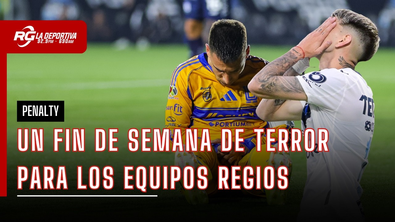 UN FIN DE SEMANA DE TERROR PARA LOS EQUIPOS REGIOS - Penalty