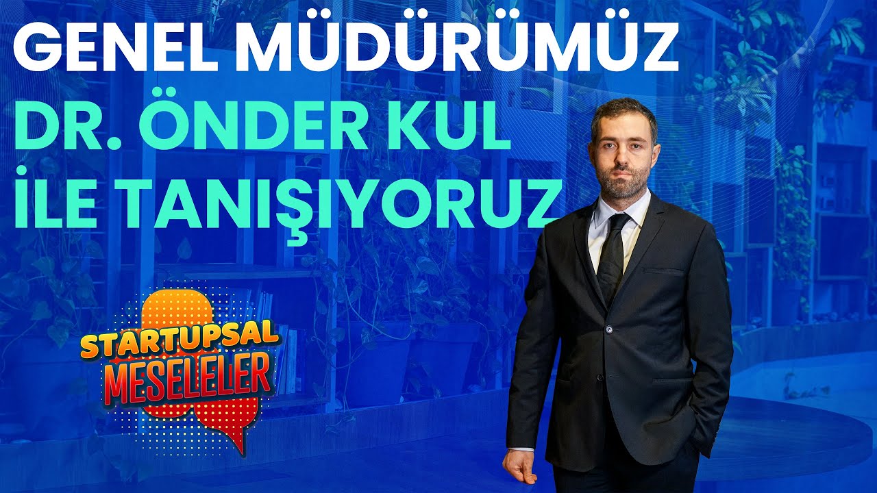 Startupsal Meseleler I Bölüm #17 - GENEL MÜDÜRÜMÜZ DR. ÖNDER KUL İLE TANIŞIYORUZ!