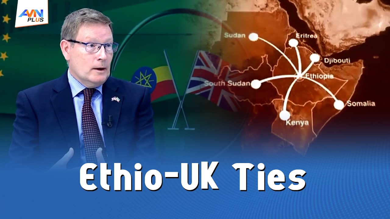 UK Understands Ethiopia’s Quest for Sea Access: Ambassador Welch