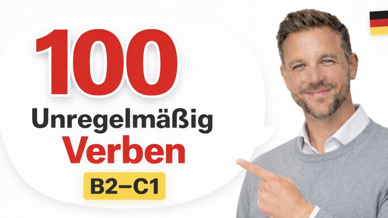100 unregelmäßige Verben Deutsch B2–C1 | Wichtiger Wortschatz für Goethe & Telc Prüfung