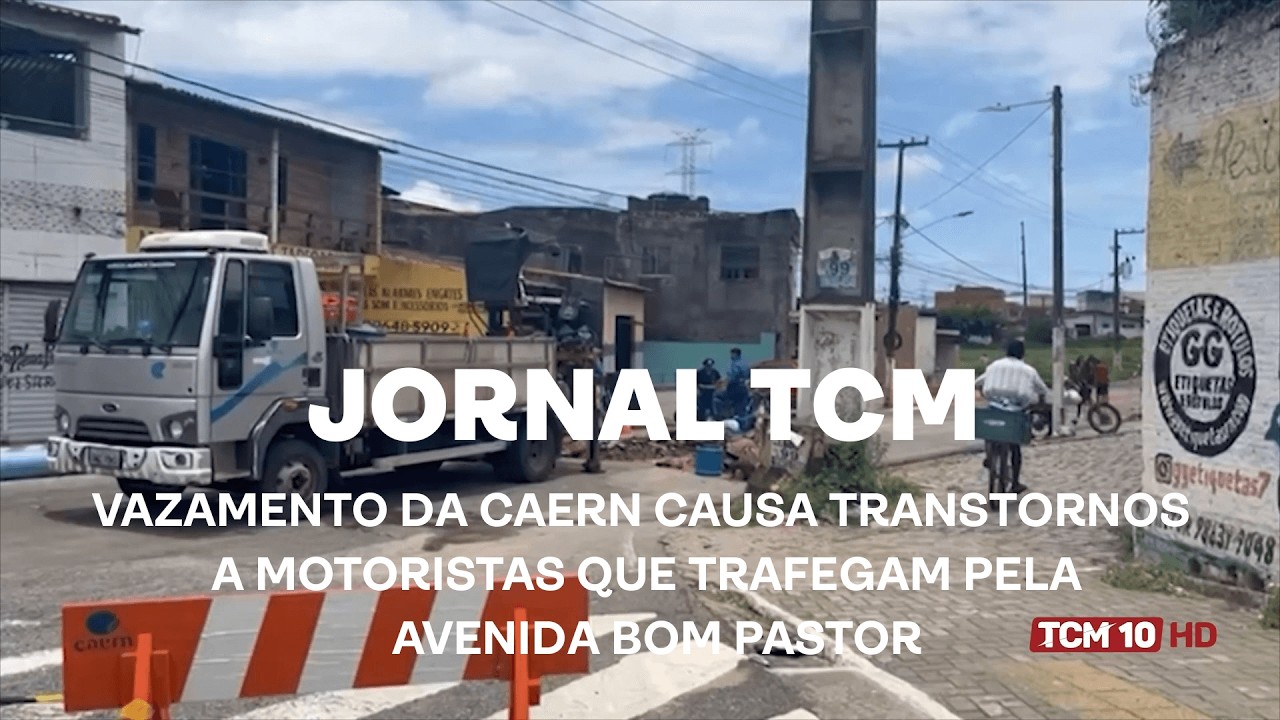 Jornal TCM - Vazamento da CAERN causa transtornos a motoristas que trafegam pela Avenida Bom Pastor