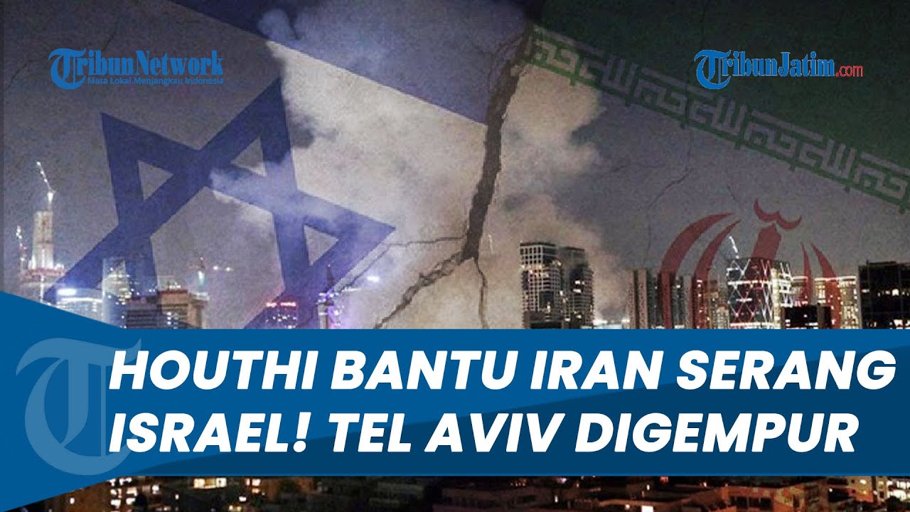 TEL AVIV DISERANG! Drone Houthi Bantu Iran Gempur Ibu Kota Israel Tanpa Henti