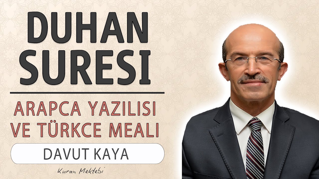 Duhan suresi anlamı hızlı dinle Davut Kaya (Duhan suresi arapça yazılışı okunuşu ve meali)