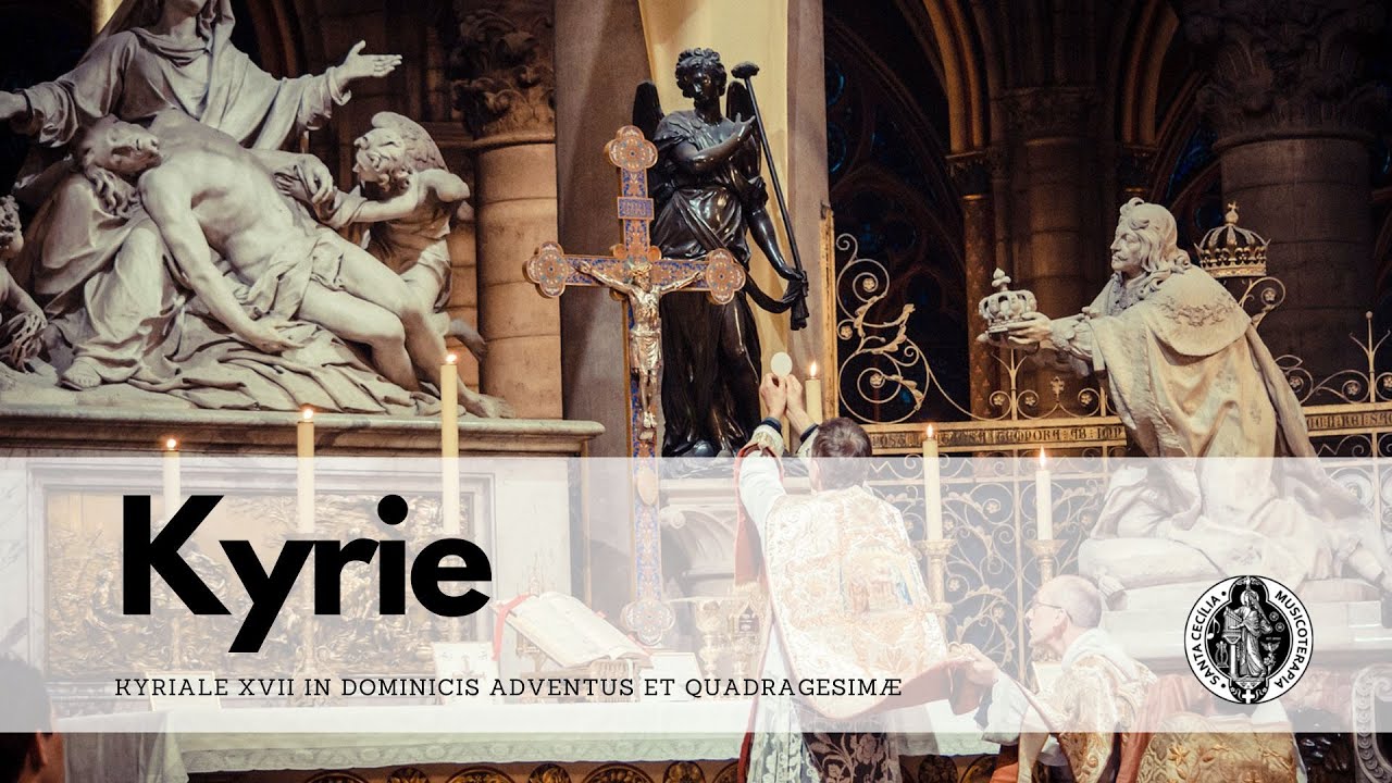 Kyriale XVII &ndash; &ldquo;Kyrie&rdquo; &ndash; In Dominicis Adventus et Quadragesim&aelig;