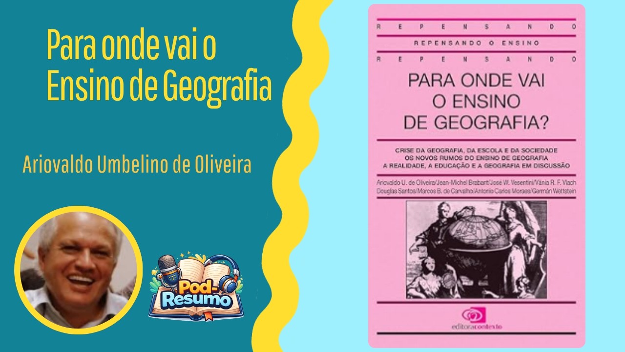 #147 - Para onde vai o ensino de Geografia - Ariovaldo Umbelino de Oliveira