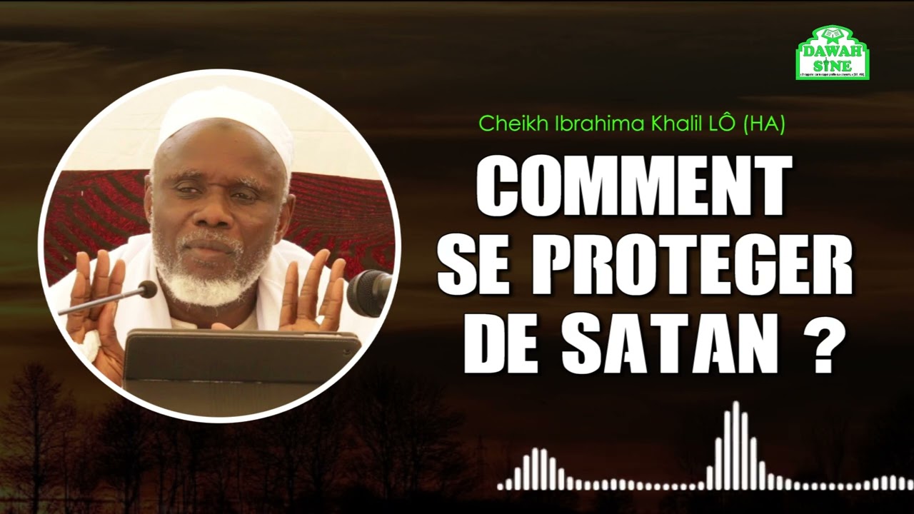 Comment se protéger de satan || Cheikh Ibrahima Khalil LÔ (HA)