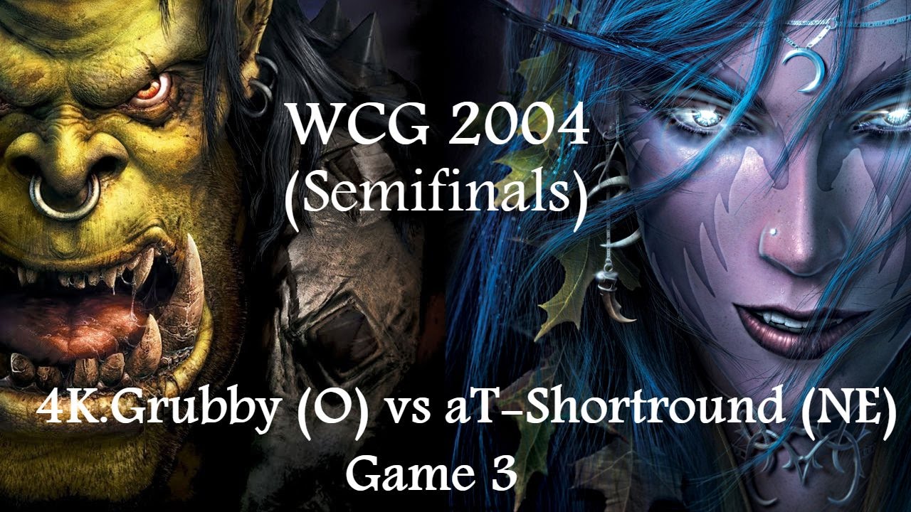 Warcraft 3 - WCG 2004 (Semi-Finals) 4K.Grubby (OR) vs aT-Shortround (NE) Game 3