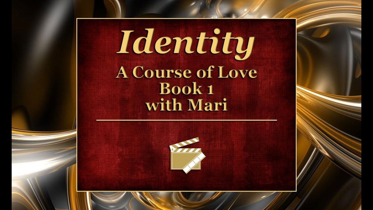 A Course of Love, Book 1 - On Identity with Mari Perron