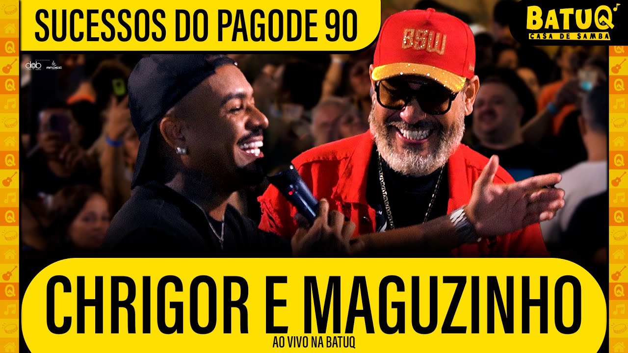 Chrigor, Maguzinho - Sucessos do Pagode 90 (Ao vivo na BatuQ)