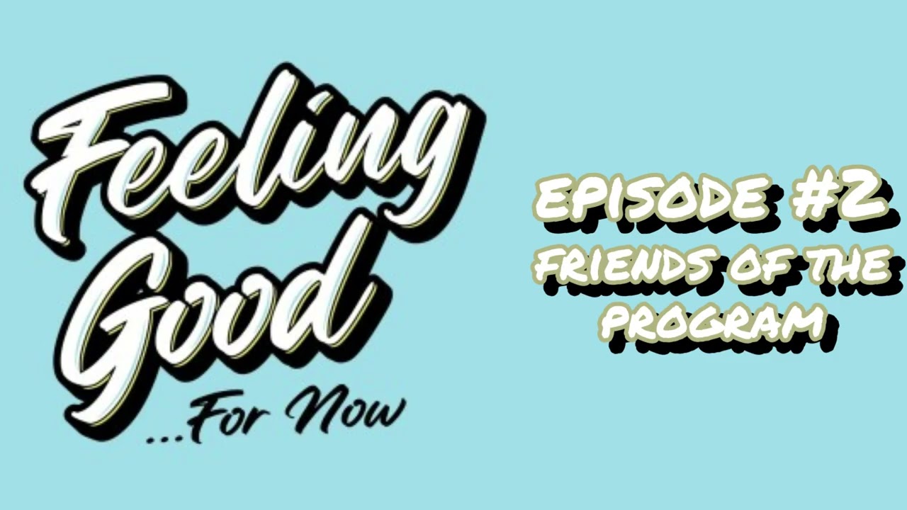 Friends of the Program | Feeling Good... For Now #2 | Place To Be Pop Experience