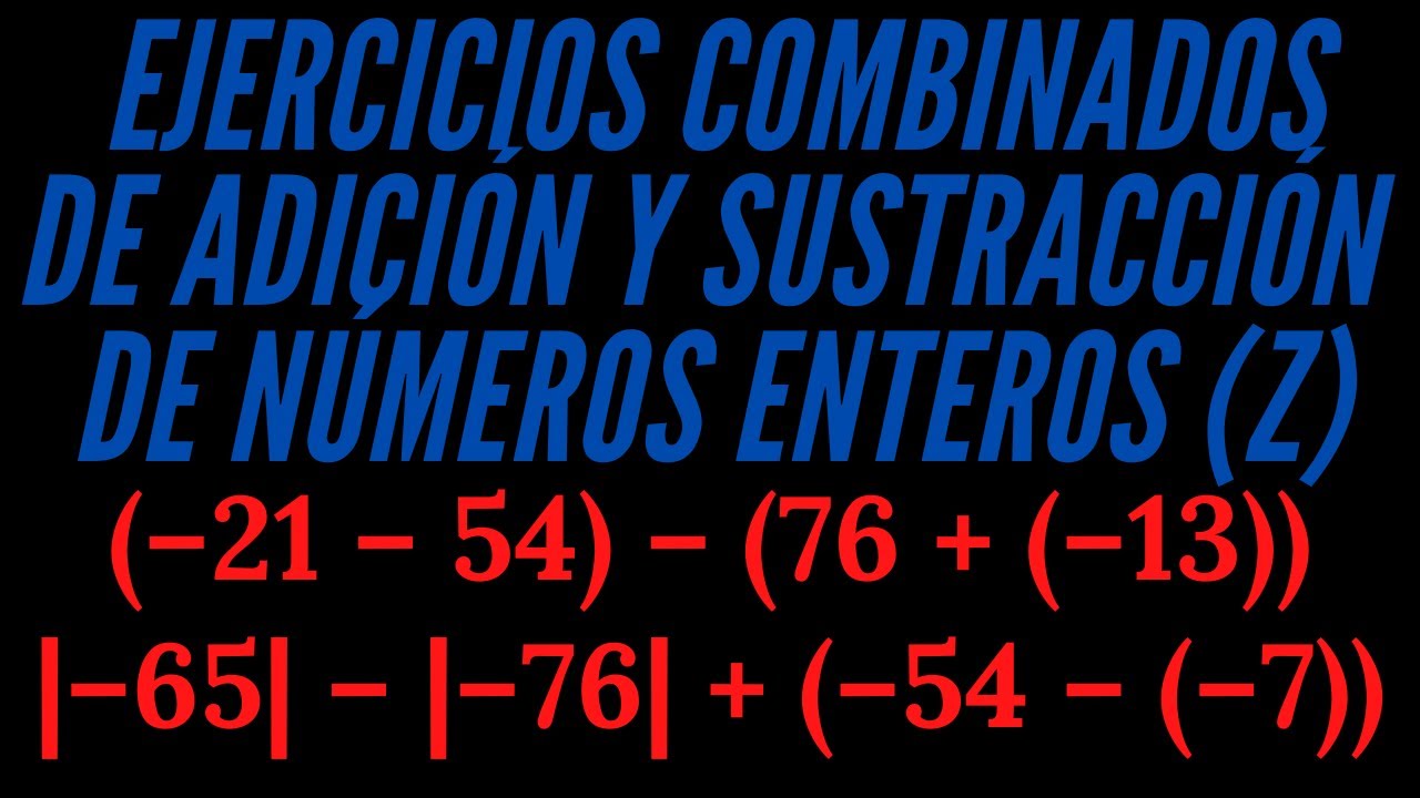 EJERCICIOS COMBINADOS DE ADICION Y SUSTRACCION DE NUMEROS ENTEROS (Z)
