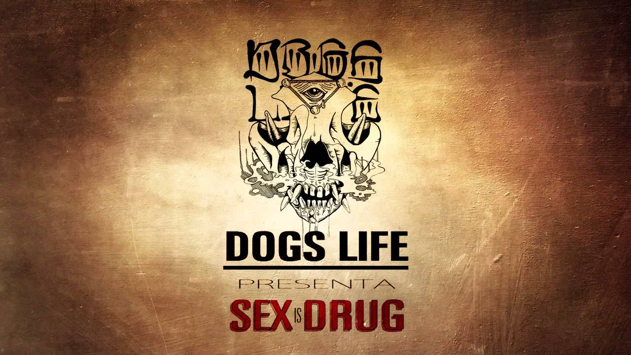 DOGSLIFE - SEX IS DRUG INSTRUMENTAL ( HONIRO EXXCLUSIVE )