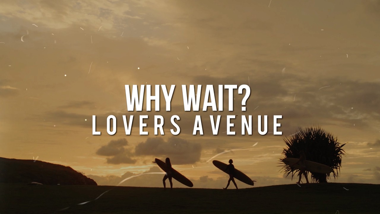 Lovers Avenue- Why Wait? (Lyric Video)