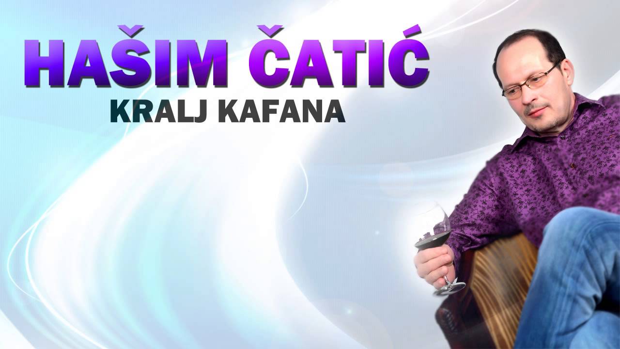 Hasim Catic - Kralj Kafana