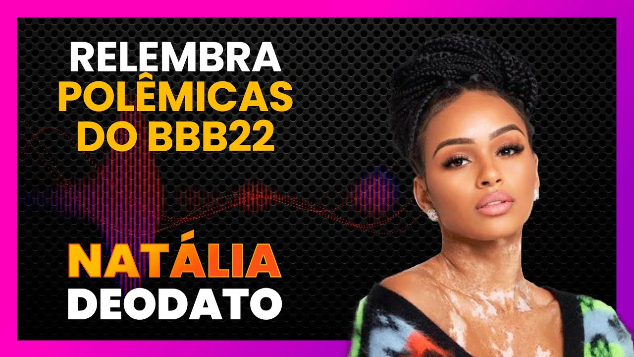 NATÁLIA DEODATO CONTA TUDO DA SUA PARTICIPAÇÃO NO BBB 22 | LINK PODCAST