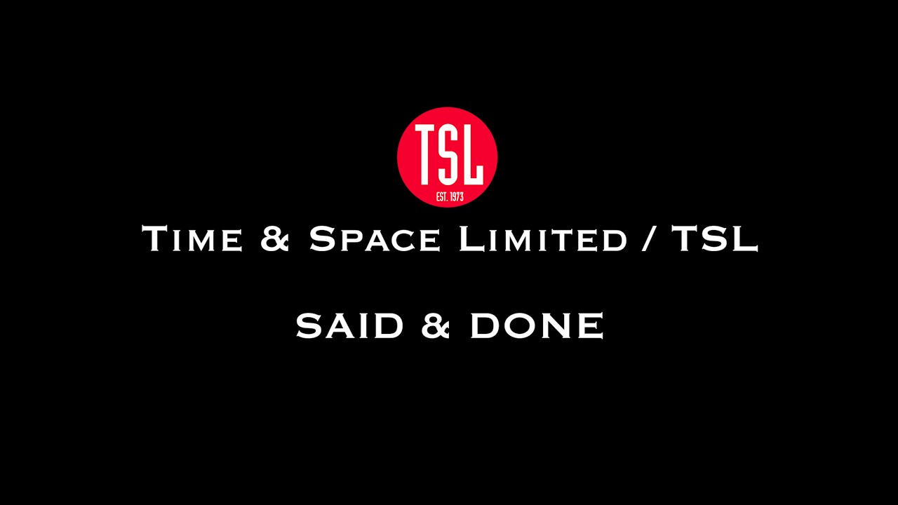 Time & Space Limited / TSL: SAID & DONE