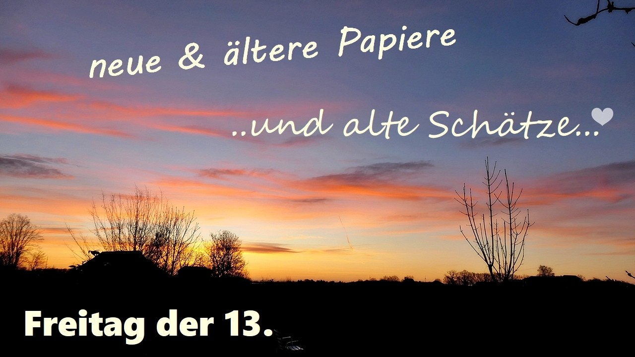 ein Sonnenaufgang, neue Papiere und alte Schätze...😀🤩