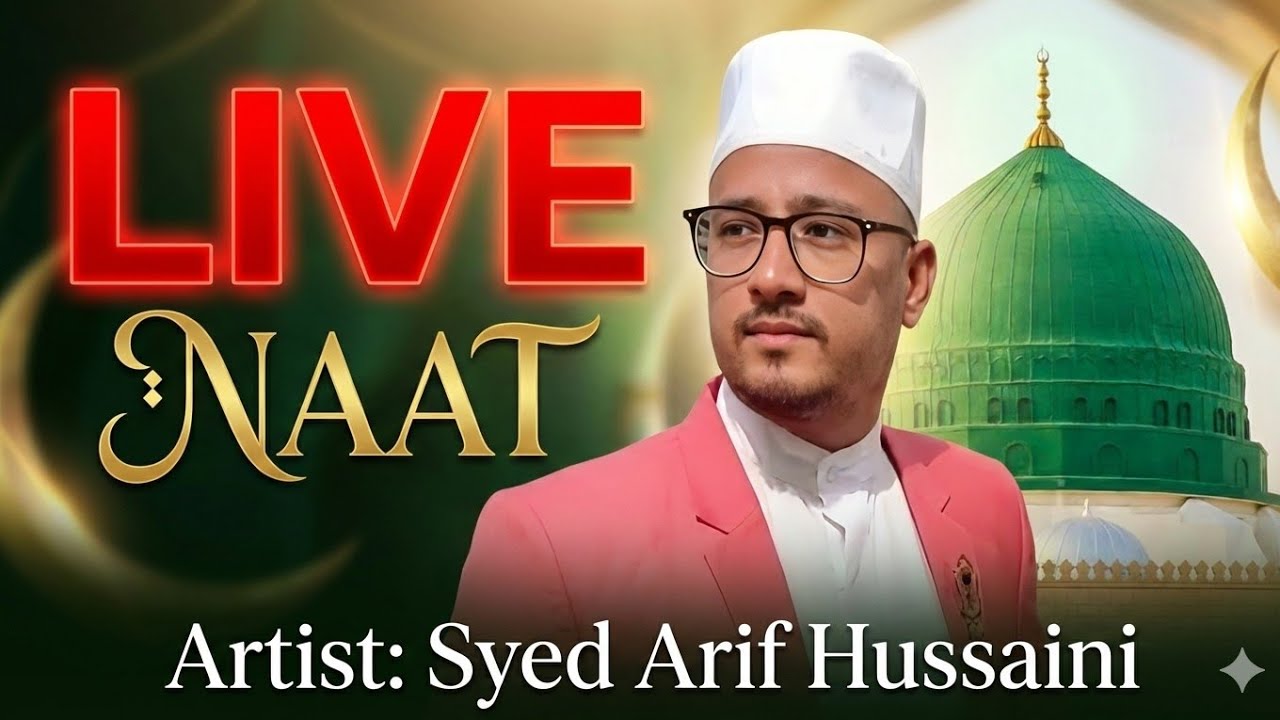 LIVE NAAT | Beautiful Naat Live Stream | Syed Arif Hussaini
