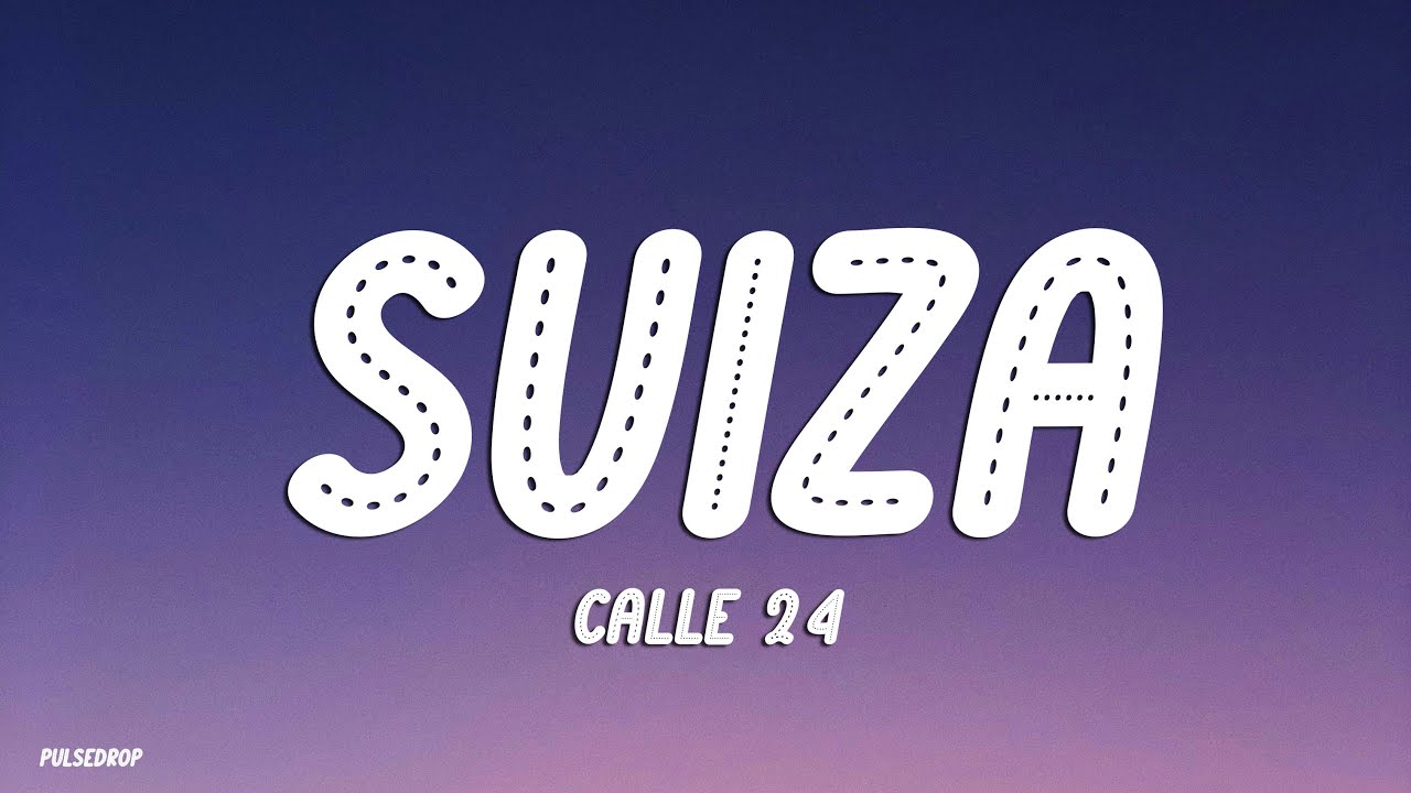 Calle 24 - SUIZA (Lyrics)