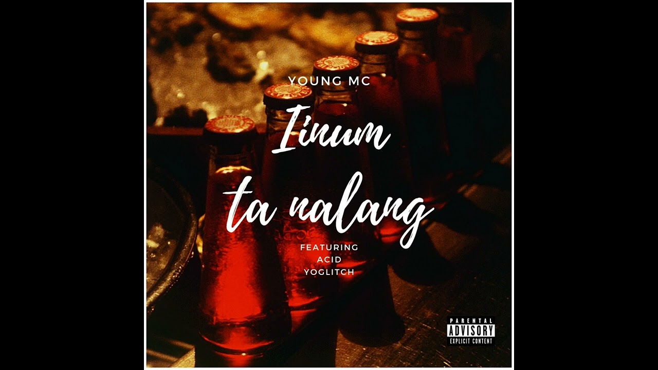 Young Mc - Iinum ta nalang (feat. Acid & YoGlitch)