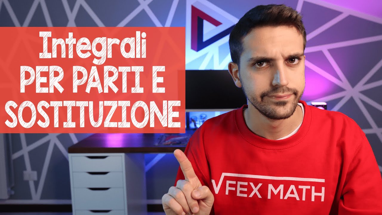 Integrali per SOSTITUZIONE e PER PARTI