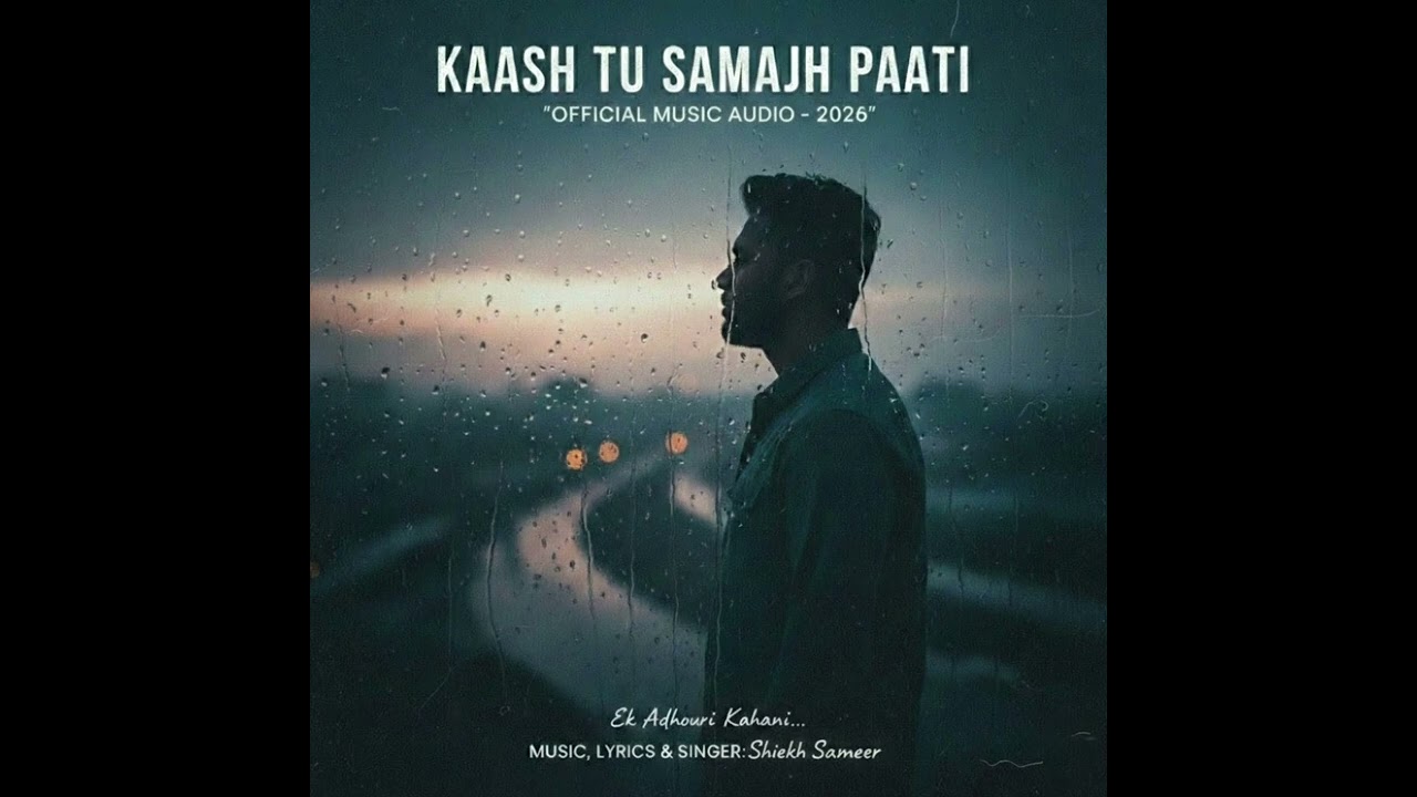 Kaash Tu Samajh Paati - Official Music Audio | [SHIEKH SAMEER] | New Hindi Sad Song 2026