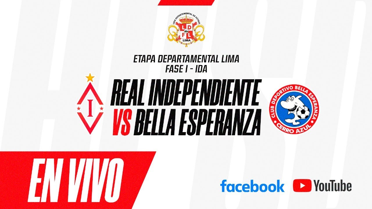 REAL INDEPENDIENTE VS BELLA ESPERANZA | Etapa Departamental Lima 2025 | Fase 1 - IDA