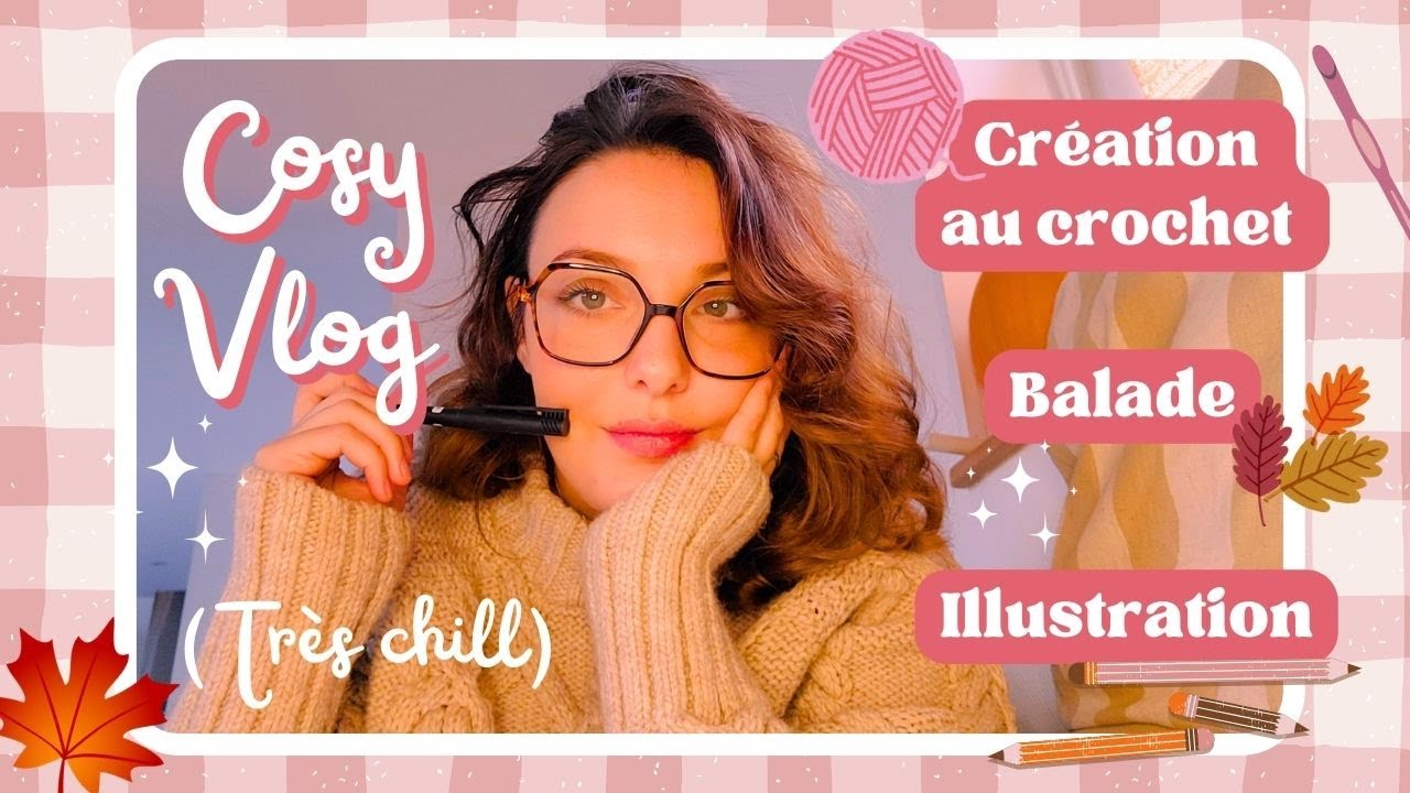 Cosy Vlog n°1 : Crochet, papotage, balade et réflexions sur l'illustration ☕