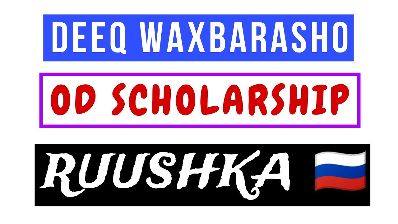 Deeq Waxbarasho - Dowlada Ruushka - Open doors Scholarship